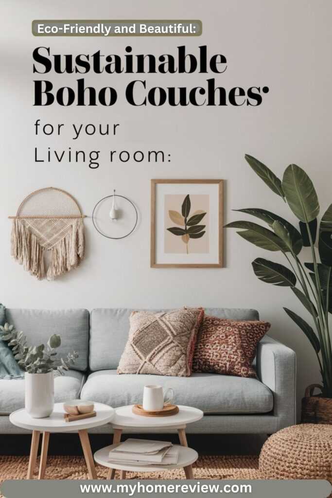 Eco-Friendly and Beautiful: Sustainable Boho Couches for Your Living Room